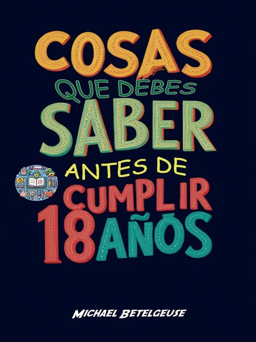 Title details for Cosas que debes saber antes de cumplir 18 años by Michael Betelgeuse - Available